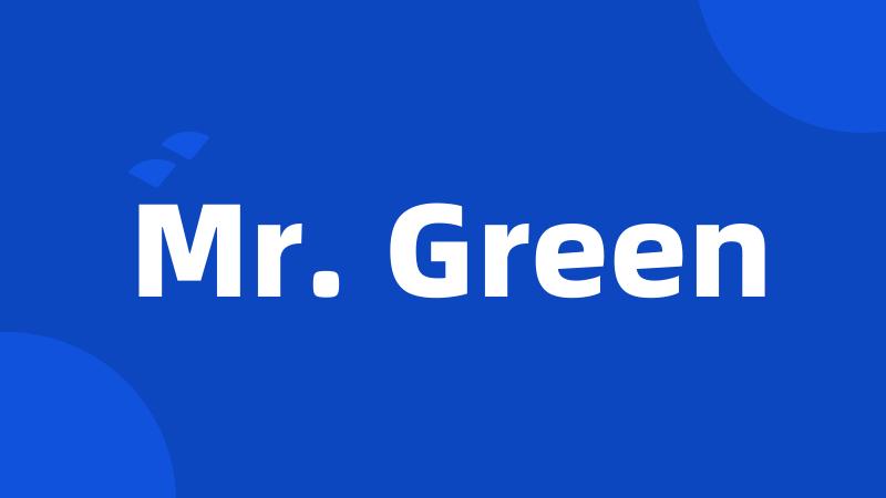 Mr. Green