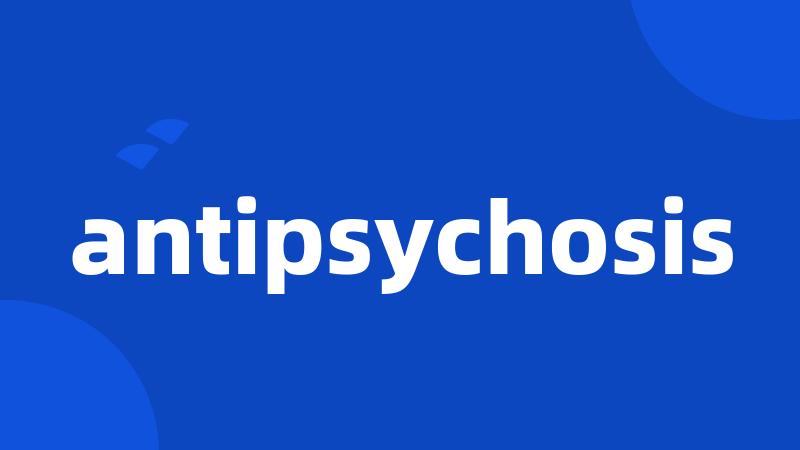 antipsychosis