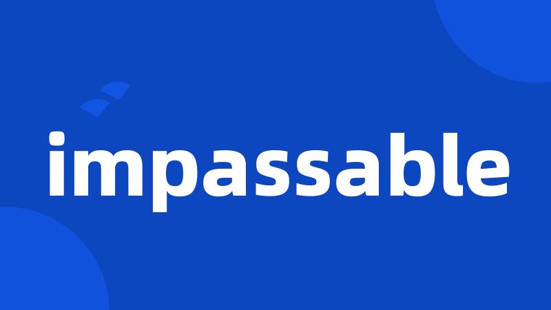 impassable