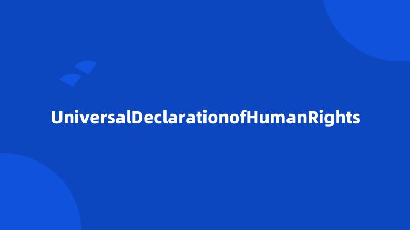 UniversalDeclarationofHumanRights