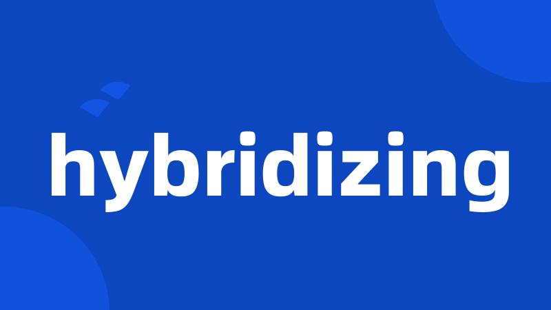 hybridizing