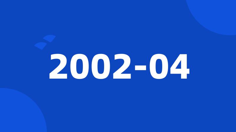 2002-04