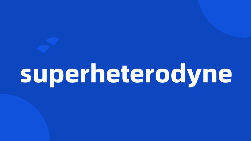 superheterodyne