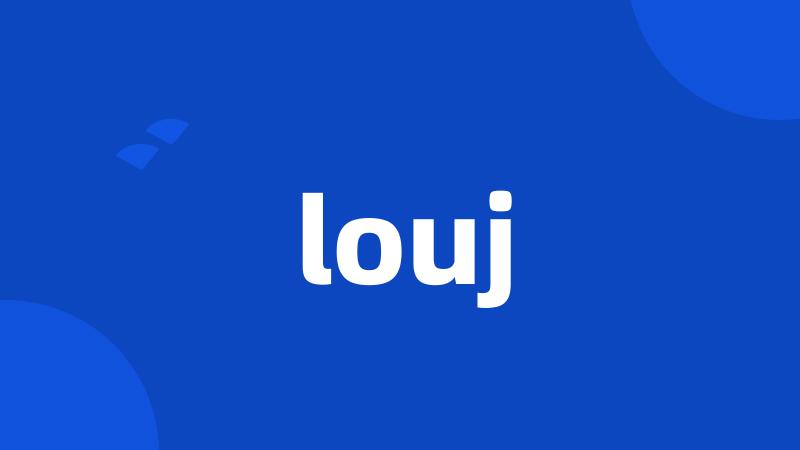 louj