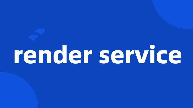 render service