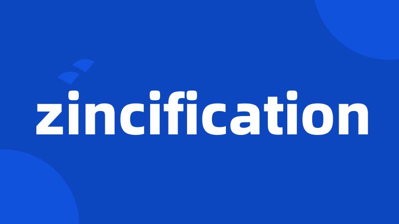 zincification