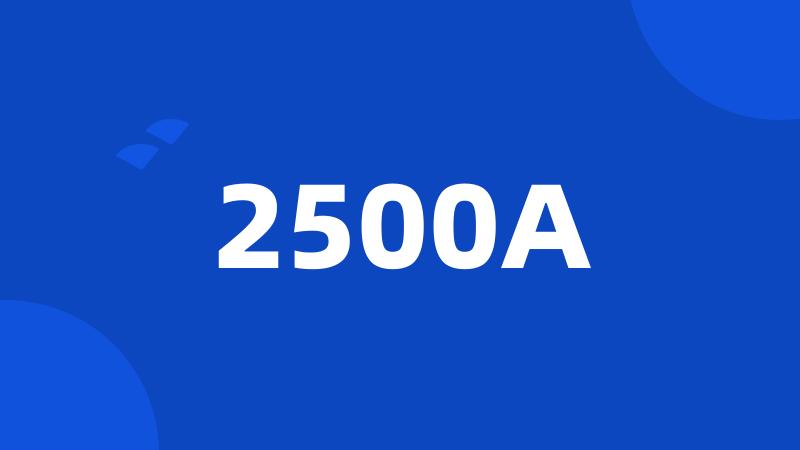 2500A