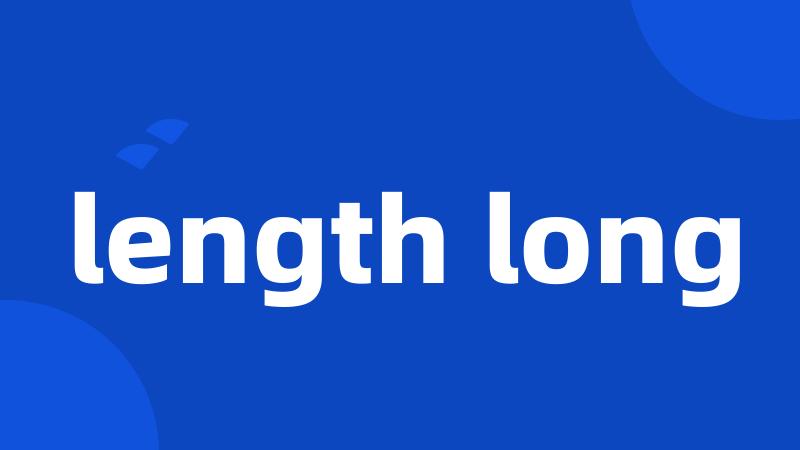 length long