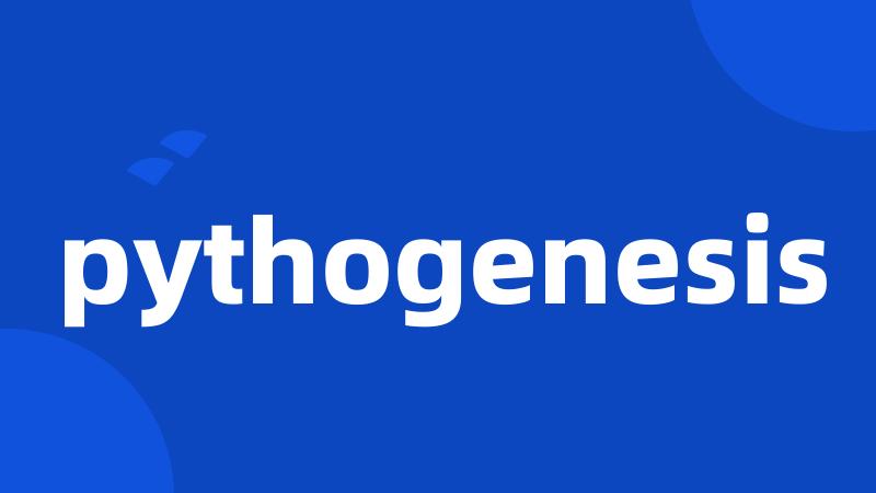 pythogenesis