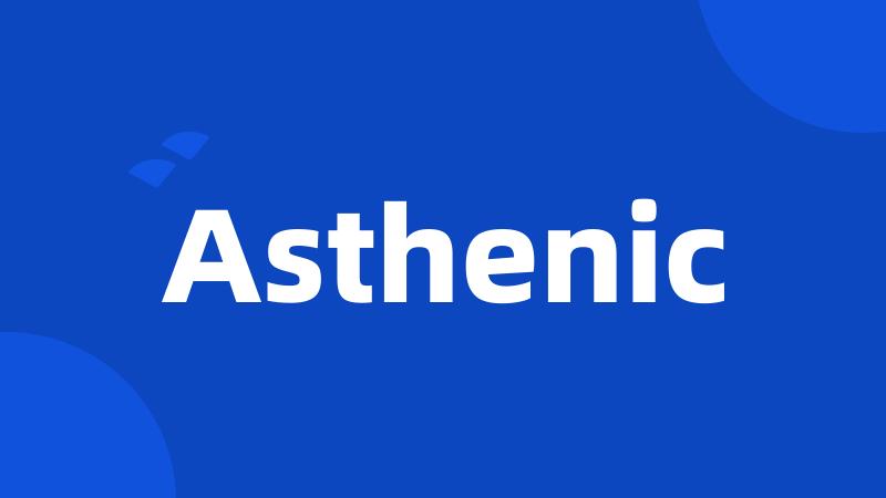 Asthenic