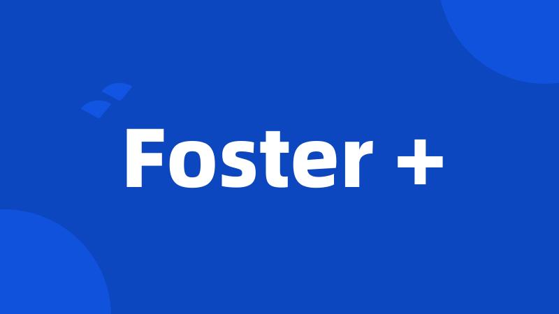 Foster +