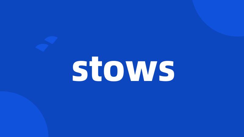 stows