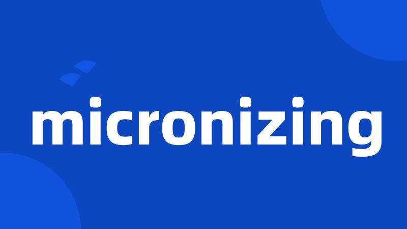 micronizing