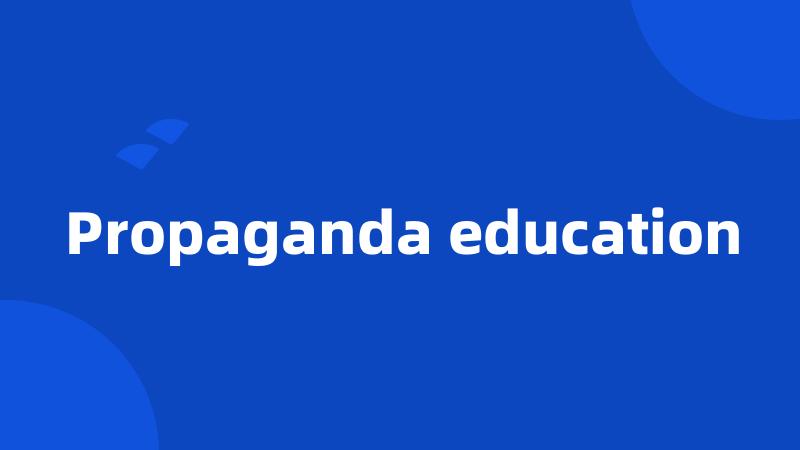 Propaganda education