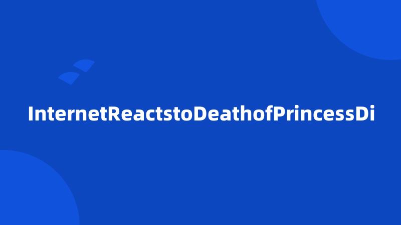 InternetReactstoDeathofPrincessDi