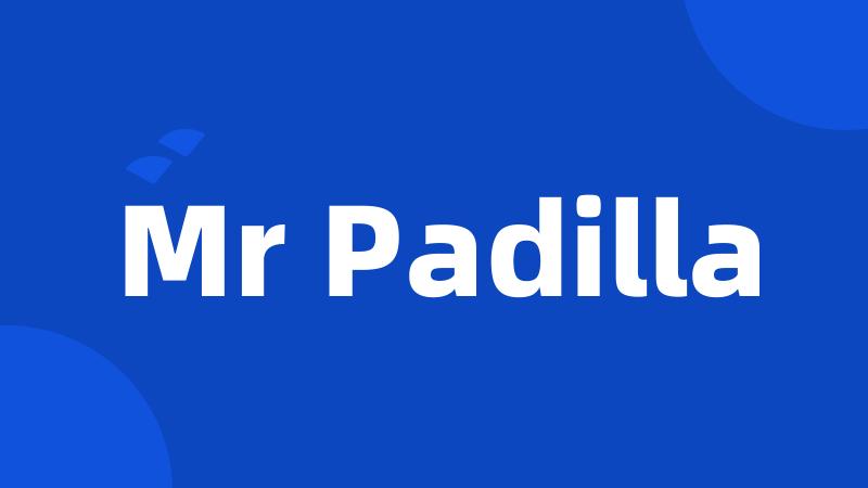 Mr Padilla