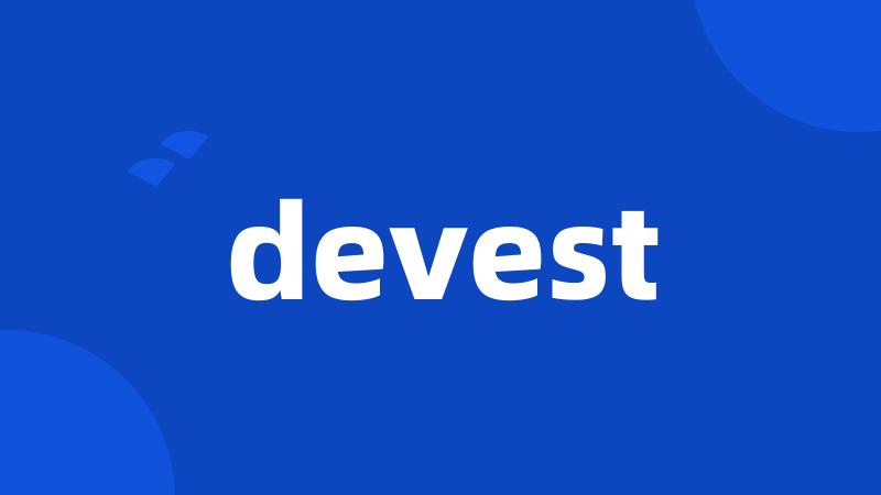 devest