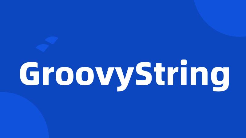 GroovyString