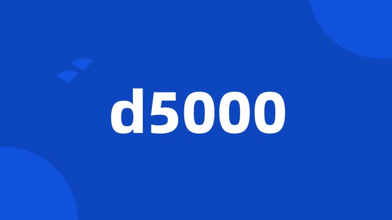 d5000