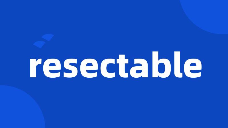 resectable