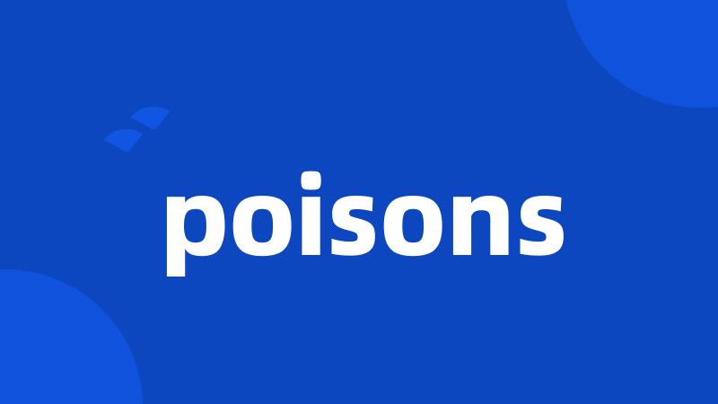 poisons