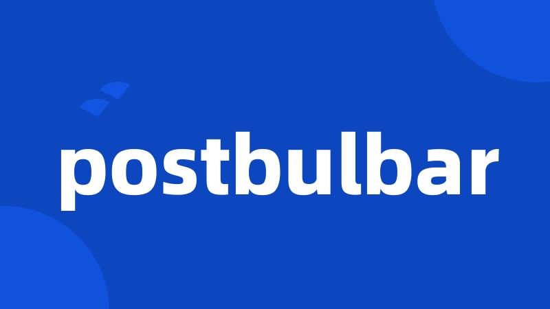 postbulbar