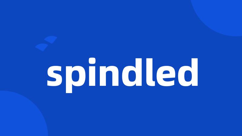 spindled
