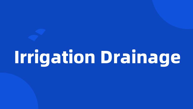 Irrigation Drainage