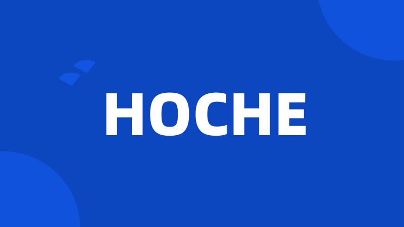 HOCHE