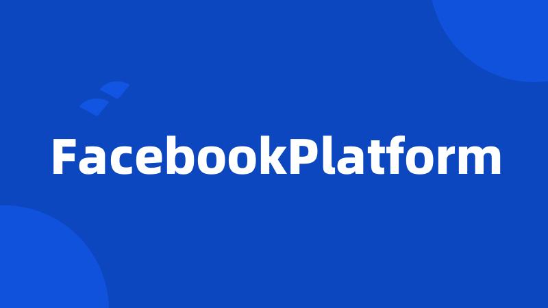 FacebookPlatform