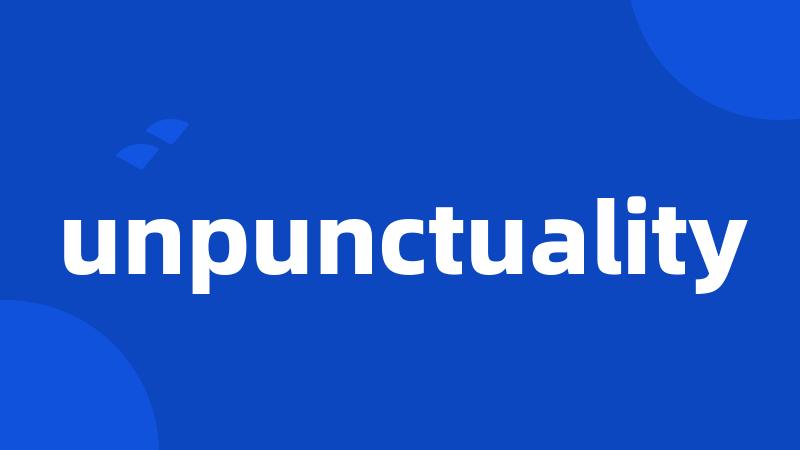 unpunctuality