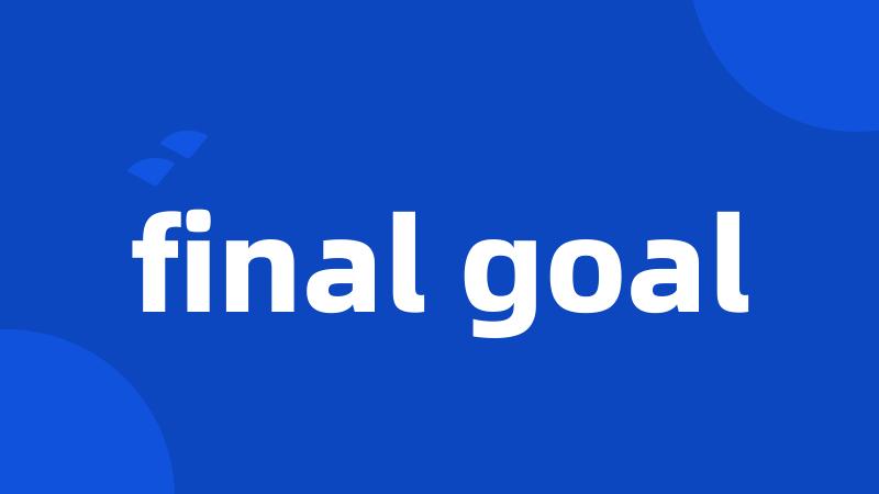 final goal