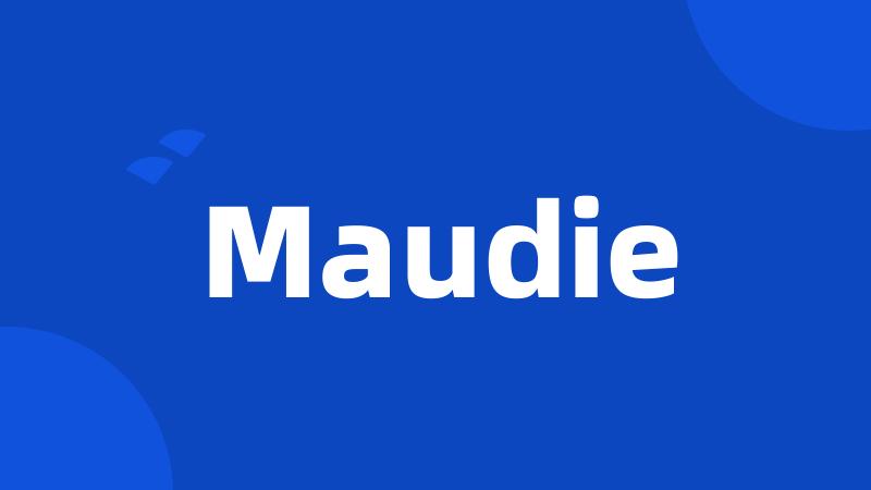 Maudie