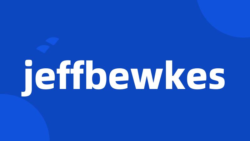 jeffbewkes