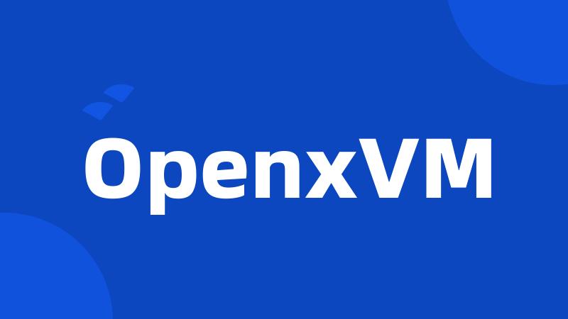 OpenxVM