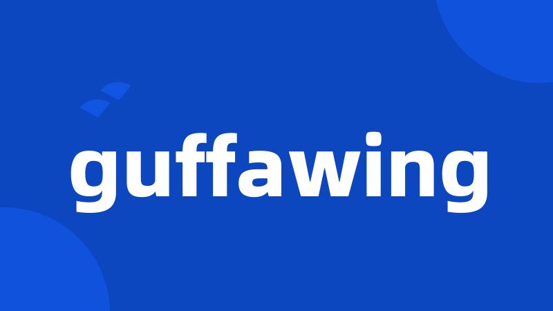 guffawing