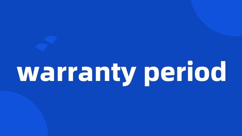 warranty period