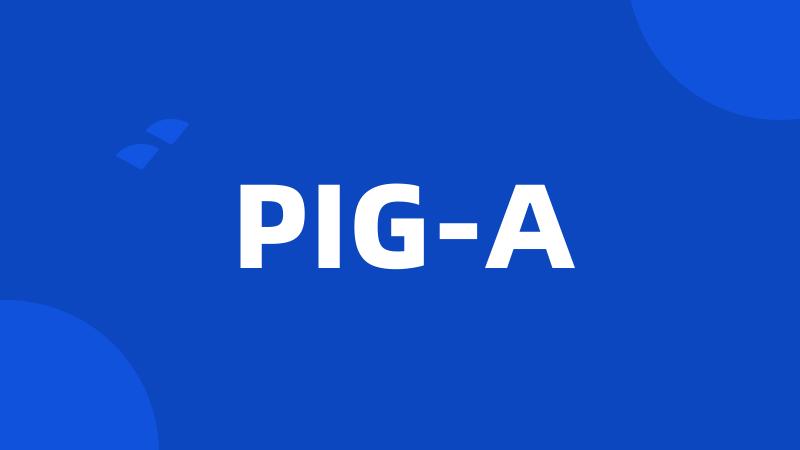 PIG-A