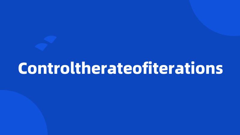 Controltherateofiterations