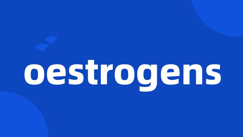 oestrogens