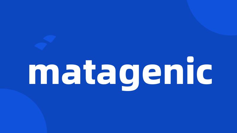 matagenic