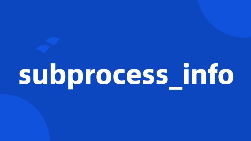 subprocess_info