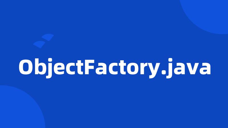 ObjectFactory.java