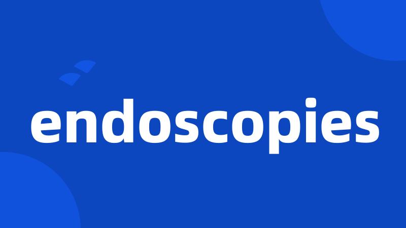 endoscopies