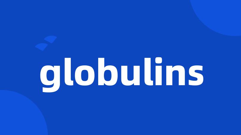 globulins
