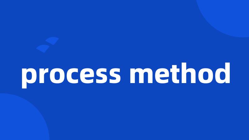 process method