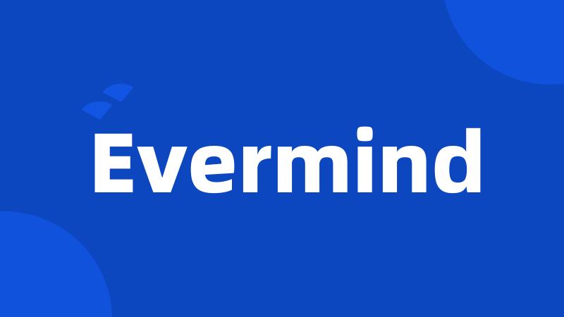 Evermind