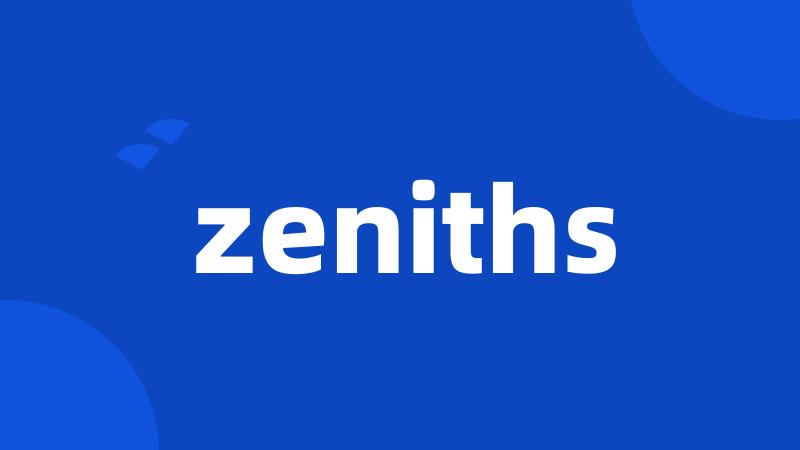 zeniths