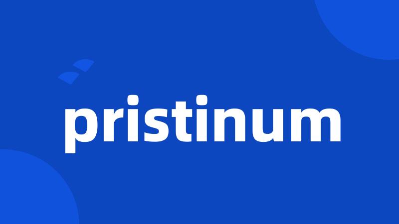 pristinum