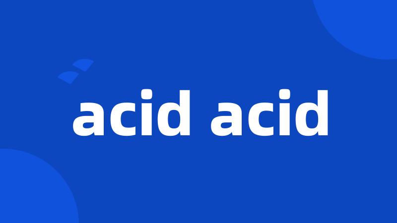 acid acid